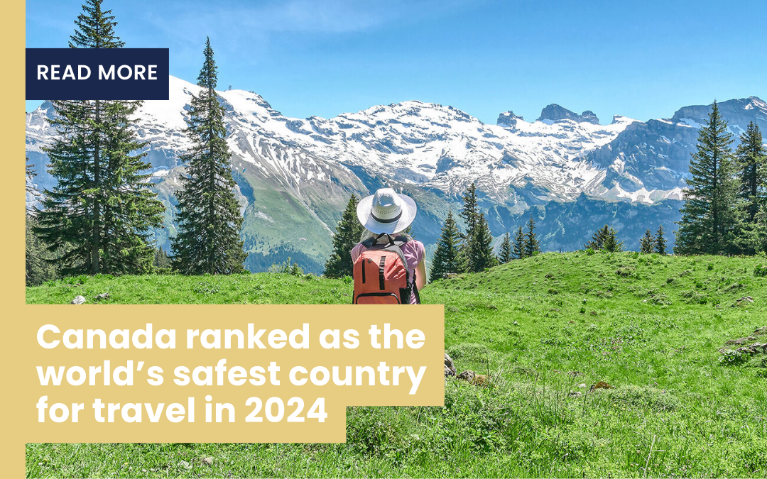 Canada ranked as the world’s safest country for travel in 2024