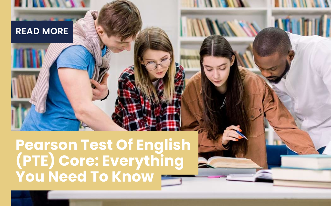 Pearson Test Of English (PTE) Core: Everything You Need To Know