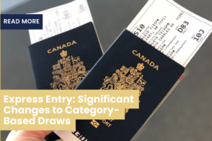 Express Entry: Significant Changes To Category-Based Draws