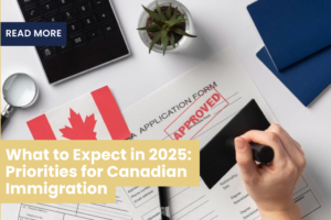 What to Expect in 2025: Priorities for Canadian Immigration