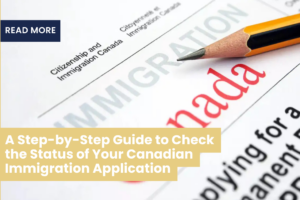 A Step-By-Step Guide To Check The Status Of Your Canadian Immigration Application