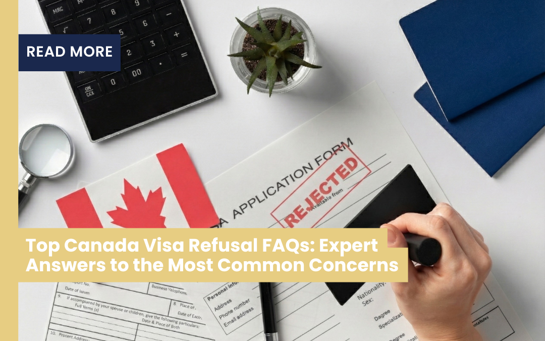 Top Canada Visa Refusal FAQs: Expert Answers to the Most Common Concerns