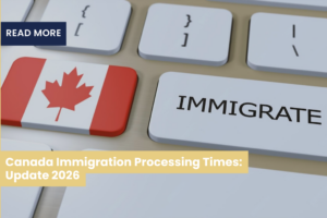 Canada Immigration Processing Times: Update 2026