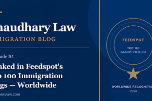 We Made It! Chaudhary Law Blog Ranked in Feedspot’s Top 100 Immigration Blogs