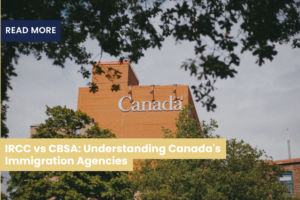 IRCC vs CBSA: Understanding Canada’s Immigration Agencies